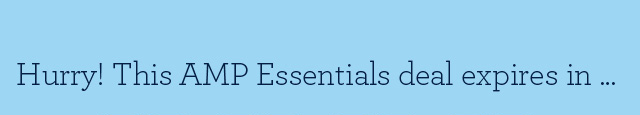 Hurry! This AMP Essentials deal expires in...